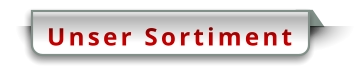 Unser Sortiment